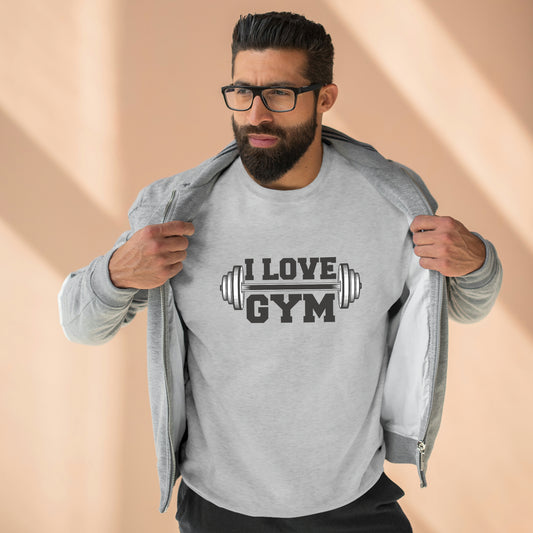 A Sweatshirt  for Gym Lovers I love Gym for Men and Women Premium Crewneck Sweatshirt